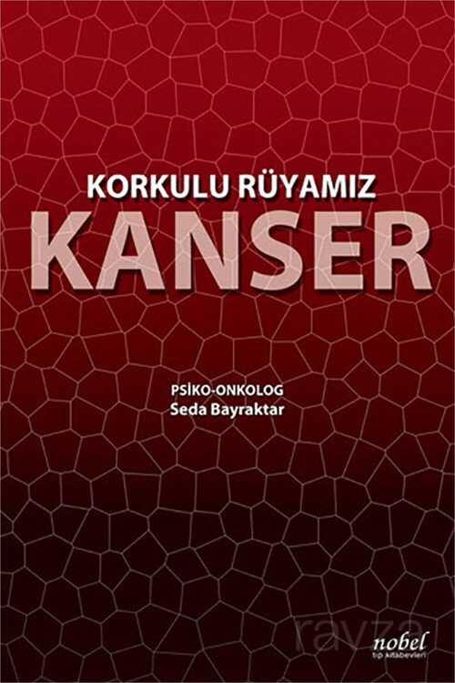 Korkulu Rüyamız Kanser - Nobel Tıp Kitabevleri