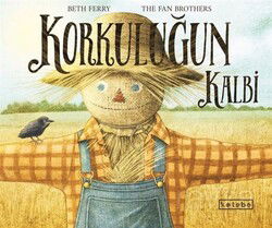 Korkuluğun Kalbi - Ketebe Çocuk