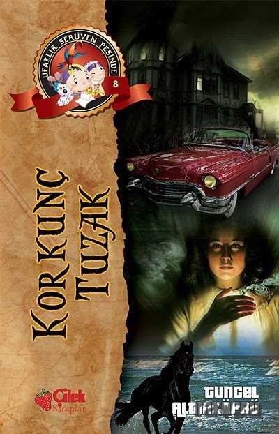 Korkunç Tuzak / Ufaklık Serüven Peşinde 8 - Çilek Yayınları