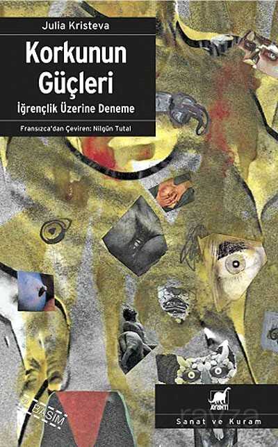 Korkunun Güçleri / İğrençlik Üzerine Deneme - Ayrıntı Yayınları