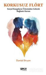 Korkusuz Flört / Sosyal Kaygının Üstesinden Gelin ve Bağlantı Kurun - Gece Kitaplığı