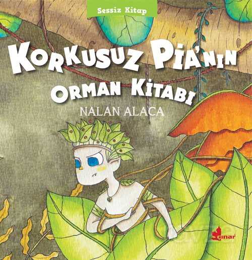 Korkusuz Pia'nın Orman Kitabı / Sessiz Kitap 1 - Çınar Yayınları