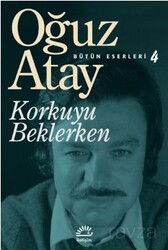 Korkuyu Beklerken / Bütün Eserleri 4 - İletişim Yayınları