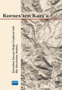 Kornes'ten Kars'a - Kurtuluş Savaşı Doğu Cephesi'nde Bir Süvarinin Anıları - 1