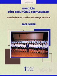Koro İçin Dört Sesli Türkü Çeşitlemeleri - Müzik Eğitimi Yayınları