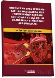 Koroner BY Pass Cerrahisi Yapilan Hastalarda Risk Faktörlerinin Cerrahi Sonuçlara ve Sağ Kalım Oranl - Hipokrat Kitabevi