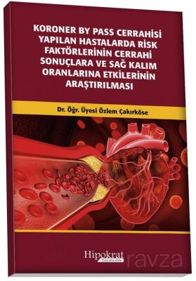 Koroner BY Pass Cerrahisi Yapilan Hastalarda Risk Faktörlerinin Cerrahi Sonuçlara ve Sağ Kalım Oranl - 1