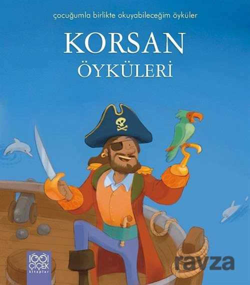 Korsan Öyküleri / Çocuğumla Birlikte Okuyabileceğim Öyküler - 1001 Çiçek Kitaplar