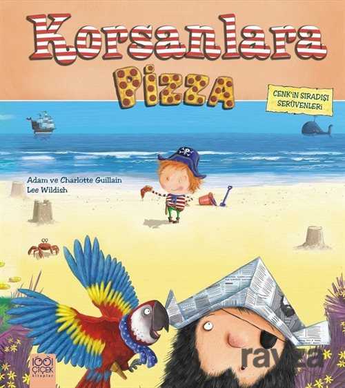 Korsanlara Pizza / Cenk'in Sıradışı Serüvenleri - 1001 Çiçek Kitaplar
