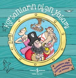 Korsanların Çılgın Yaşamı - İş Bankası Yayınları