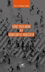 Köşe Yazılarım İle Konular ve Analizler - Paradigma Akademi Yayınları