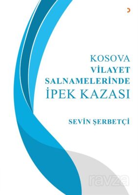 Kosova Vilayet Salnamelerinde İpek Kazası - 1