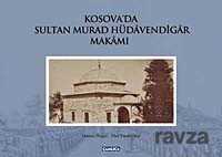 Kosova'da Sultan Murad Hüdavendigar Makamı - Çamlıca Basım Yayın