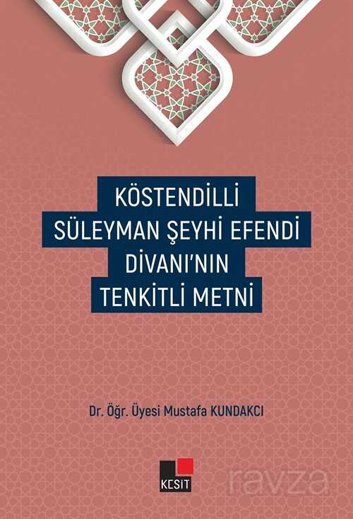 Köstendilli Süleyman Şeyhi Efendi Divanı'nın Tenkitli Metni - 1