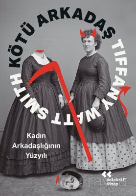 Kötü Arkadaş: Kadın Arkadaşlığının Yüzyılı - 1