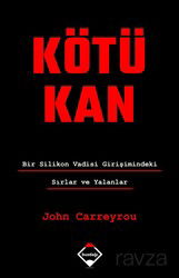 Kötü Kan: Bir Silikon Vadisi Girişimindeki Sırlar ve Yalanlar - Buzdağı Yayınları