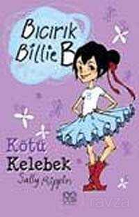 Kötü Kelebek / Bıcırık Billie B - 1001 Çiçek Kitaplar
