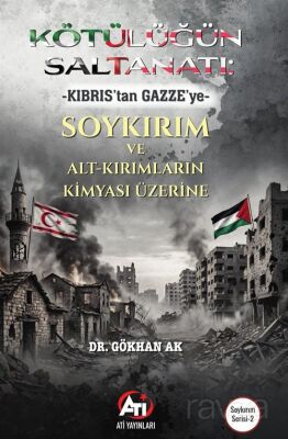 Kötülüğün Saltanatı : -Kıbrıs'tan Gazze'ye- Soykırım ve Alt-Kırımların Kimyası Üzerine - 1