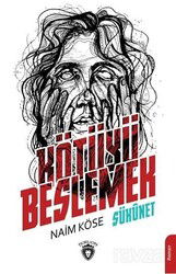 Kötüyü Beslemek - Dorlion Yayınevi