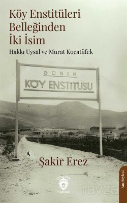 Köy Enstitüleri Belleğinden İki İsim Murat Kocatüfek ve Hakkı Uysal - 1