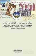 Köy Enstitüleri Dünyasından Hasan Ali Yücel'e Mektuplar - İş Bankası Yayınları