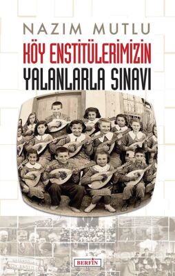 Köy Enstitülerimizin Yalanlarla Sınavı - 1