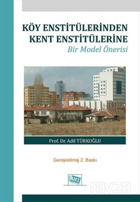 Köy Enstitülerinden Kent Enstitülerine Bir Model Önerisi - 1