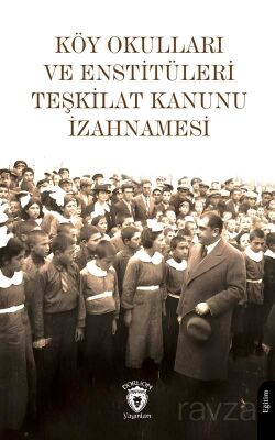 Köy Okulları ve Enstitüleri Teşkilat Kanunu İzahnamesi - 1