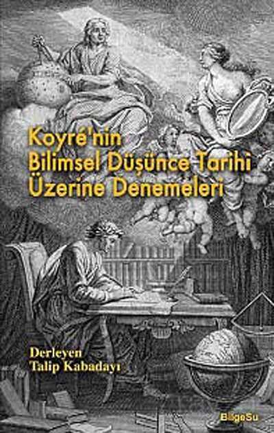 Koyre'nin Bilimsel Düşünce Tarihi Üzerine Denemeleri - Bilgesu Yayıncılık