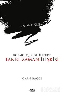 Kozmolojik Delillerde Tanrı-Zaman İlişkisi - 1