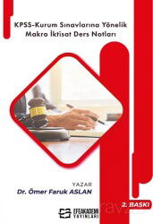 KPSS-Kurum Sınavlarına Yöneli?k Makro İkti?sat Ders Notları - Efe Akademi Yayınları
