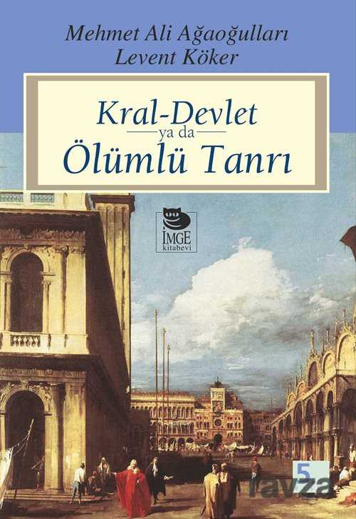 Kral-Devlet Ya Da Ölümlü Tanrı - İmge Kitabevi Yayınları