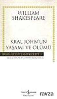 Kral John'un Yaşamı ve Ölümü (Karton Kapak) - İş Bankası Yayınları