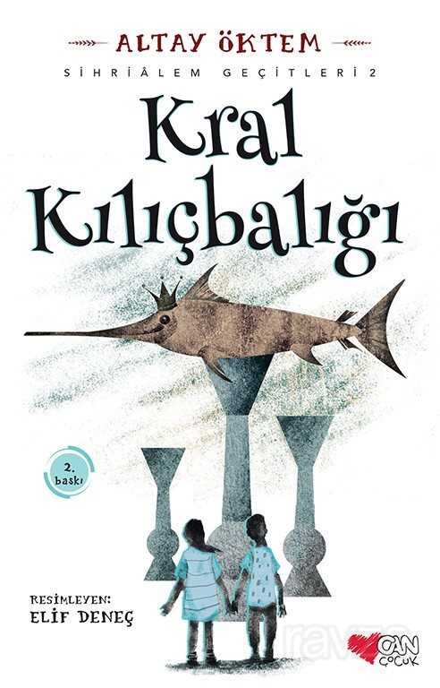 Kral Kılıçbalığı / Sihirlialem Geçitleri 2 - Can Çocuk Yayınları