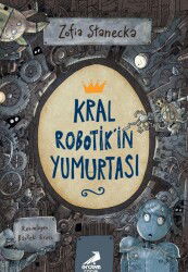 Kral Robotik'in Yumurtası - Erdem Çocuk Yayınları