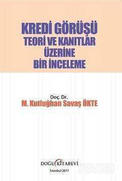 Kredi Görüşü Teori ve Kanıtlar Üzerine Bir İnceleme - 1