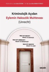 Kriminolojik Açıdan Eylemin Haksızlık Muhtevası (Unrecht) - Seçkin Yayıncılık