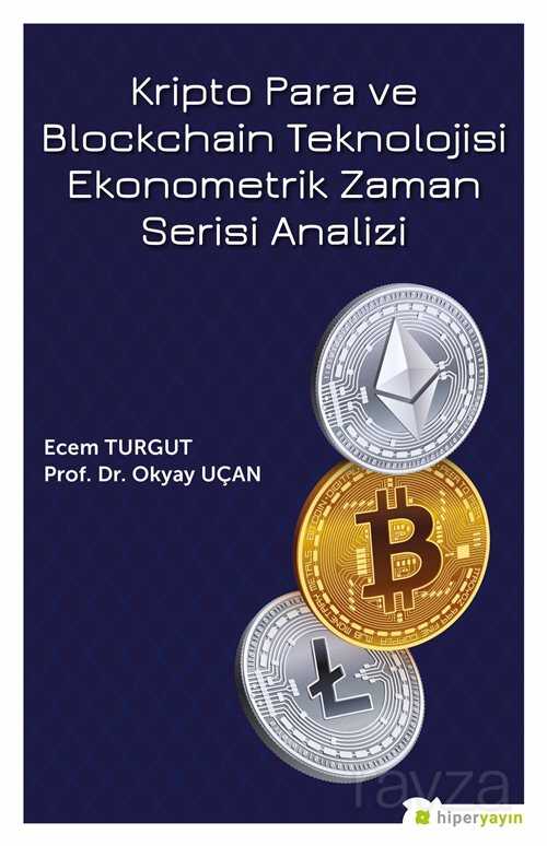 Kripto Para ve Blockchain Teknolojisi Ekonometrik Zaman Serisi Analizi - Hiper Yayın