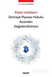 Kripto Varlıkların Sermaye Piyasası Hukuku Açısından Değerlendirilmesi - Seçkin Yayıncılık