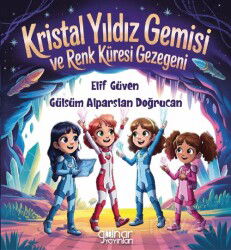 Kristal Yıldız Gemisi ve Renk Küresi Gezegeni - Gülnar Yayınları