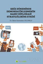 Kriz Döneminde Demokratikleşmenin Kamu Diplomasi Stratejilerine Etkisi - Hiper Yayın