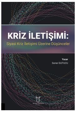 Kriz İletişimi: Siyasi Kriz İletişimi Üzerine Düşünceler - 1