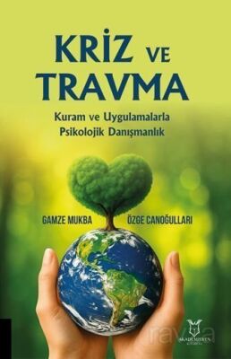 Kriz Ve Travma Kuram Ve Uygulamalarla Psikolojik Danışmanlık - 1