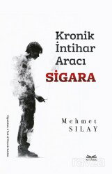 Kronik İntihar Aracı Sigara - Kitabe Yayınları