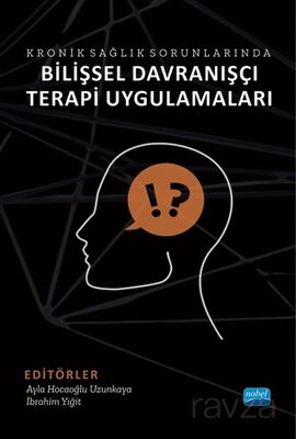 Kronik Sağlık Sorunlarında Bilişsel Davranışçı Terapi Uygulamaları - 1