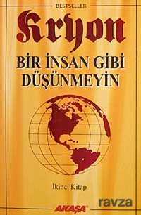 Kryon / Bir İnsan Gibi Düşünmeyin / 2. Kitap - Akaşa Yayınları
