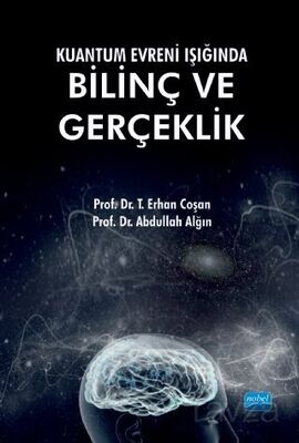 Kuantum Evreni Işığında Bilinç ve Gerçeklik - 1