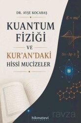 Kuantum Fiziği ve Kur'an'daki Hissi Mucizeler - Hikmetevi Yayınları