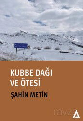 Kubbe Dağı ve Ötesi - Kanon Kitap