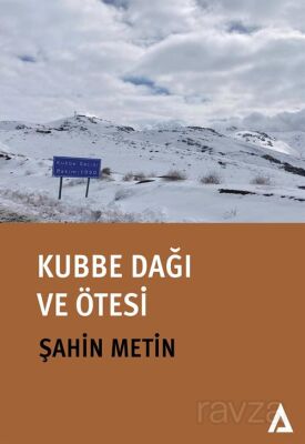 Kubbe Dağı ve Ötesi - 1